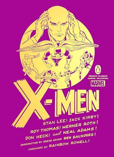 X-Men by Stan Lee, Jack Kirby, Roy Thomas, Werner Roth, Don Heck, Neal Adams, Arnold Drake, Gary Friedrich, George Tuska, Rainbow Rowell, Ben Saunders, Ben Saunders, 9780143135760