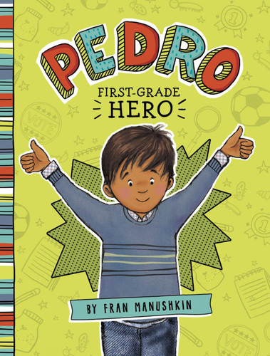 Pedro, First-Grade Hero by Fran Manushkin, Tammie Lyon, 9781515801122