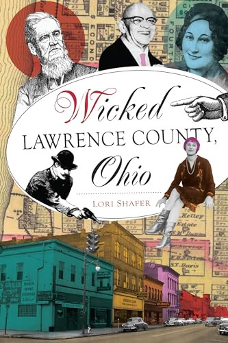 Wicked Lawrence County, Ohio by Lori Shafer, 9781467157865