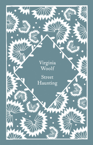 Street Haunting by Virginia Woolf, Coralie Bickford-Smith, 9780241677100