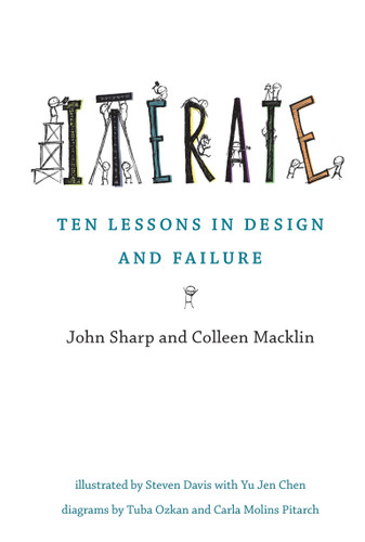 Iterate (Ten Lessons in Design and Failure) by John Sharp, Colleen Macklin, Steven Davis, Yu Jen Chen, Tuba Ozkan, 9780262551809