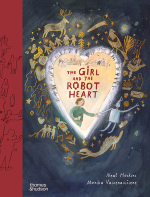 The Girl and the Robot Heart by Neal Hoskins, Monika Vaicenaviciene, 9780500652893
