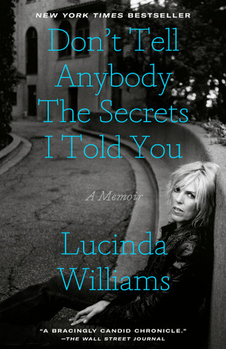 Don't Tell Anybody the Secrets I Told You (A Memoir) - 9780593136515 by Lucinda Williams, 9780593136515
