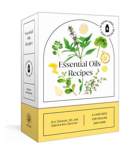 Essential Oils Recipes (A 52-Card Deck for Healing and Home: 50 Recipes) by Eric Zielinski, DC, Sabrina Ann Zielinski, 9780593578407
