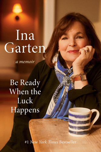 Be Ready When the Luck Happens (A Memoir) by Ina Garten, 9780593799895 Be Ready When the Luck Happens (A Memoir) by Ina Garten, 9780593799895