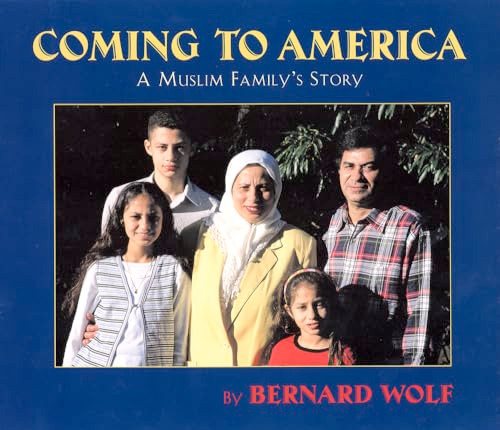 Coming to America (A Muslim Family's Story) by Bernard Wolf, Bernard Wolf, 9781584301776