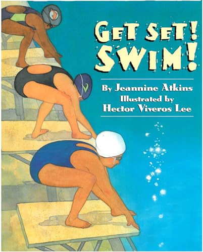 Get Set! Swim! by Jeannine Atkins, Hector Viveros Lee, 9781600603365