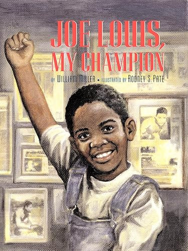 Joe Louis, My Champion by William Miller, Rodney Pate, 9781600604263