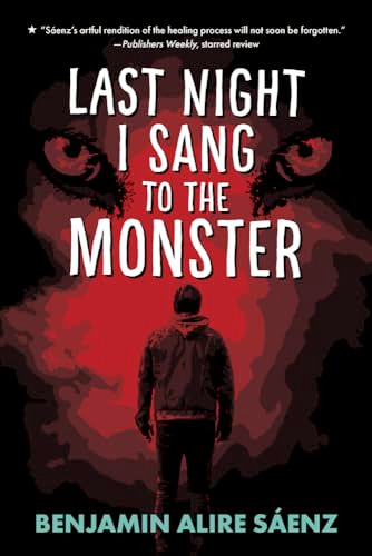 Last Night I Sang to the Monster by Benjamin Alire Sáenz, 9781935955092