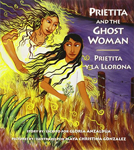 Prietita and the Ghost Woman / Prietita y la llorona by Gloria Anzaldúa, Maya Gonzalez, 9780892391677