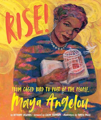 Rise! (From Caged Bird to Poet of the People, Maya Angelou) by Bethany Hegedus, Tonya Engel, 9781620145876