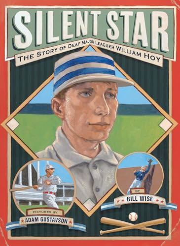 Silent Star (The Story of Deaf Major Leaguer William Hoy) by William Wise, Adam Gustavson, 9781620148082