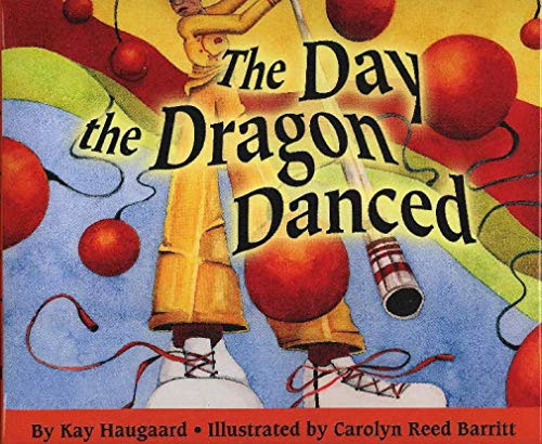 The Day the Dragon Danced by Kay Haugaard, Carolyn Reed Barritt, 9781885008305