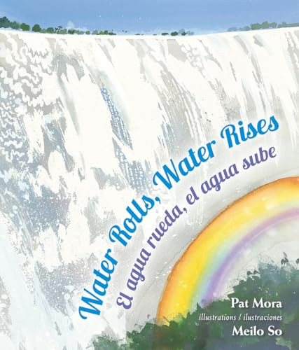 Water Rolls, Water Rises / El agua rueda, el agua sube by Pat Mora, Meilo So, 9781643792392