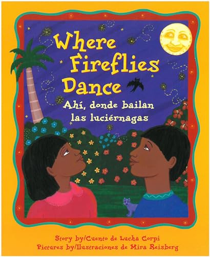 Where Fireflies Dance / Ahi, donde bailan las luciérnagas by Lucha Corpi, Mira Reisberg, 9780892391776