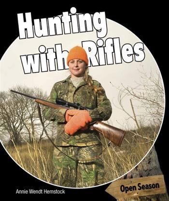 Hunting with Rifles by Annie Wendt Hemstock, 9781477767108