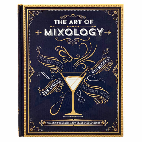 The Art of Mixology (Classic Cocktails and Curious Concoctions) by Parragon Books, 9781680524109