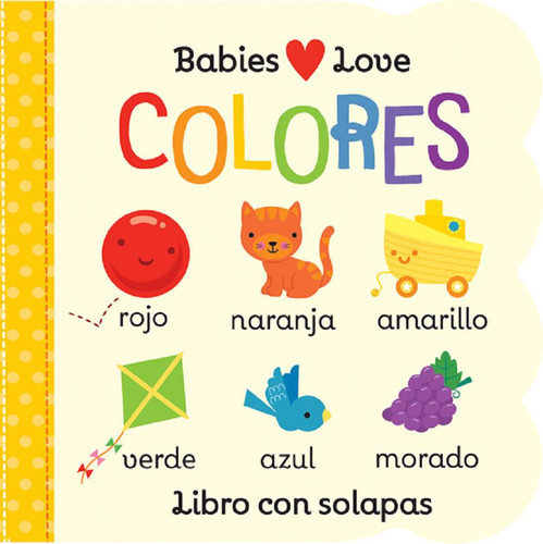 Babies Love Colores / Babies Love Colors (Spanish Edition) by Cottage Door Press, Michelle Rhodes-Conway, Fhiona Galloway, 9781680528411