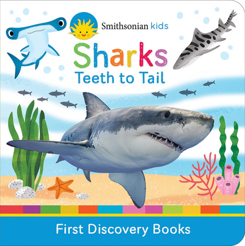 Smithsonian Kids Sharks (Teeth to Tail) by Cottage Door Press, Jaye Garnett, Beatrice Tinarelli, Smithsonian, Smithsonian, 9781646380558