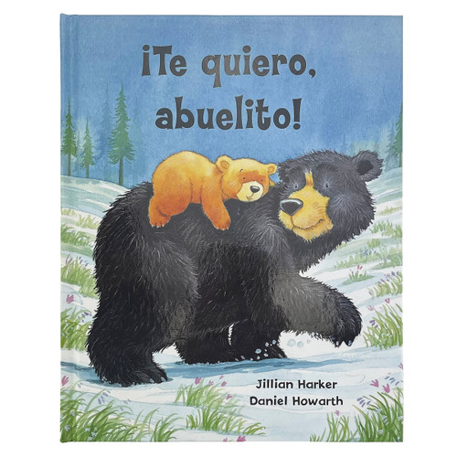 ¡Te quiero, abuelito! / I Love You, Grandpa! (Spanish Edition) by Jillian Harker, Daniel Howarth, Parragon Books, 9781646383795