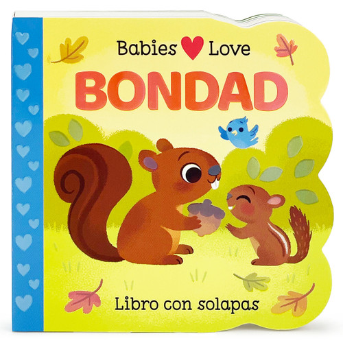 Babies Love Bondad / Babies Love Kindness (Spanish Edition) by Cottage Door Press, Rose Nestling, Angela Li, 9781646386673