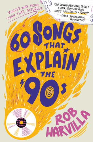 60 Songs That Explain the '90s - 9781538759479 by Rob Harvilla, 9781538759479