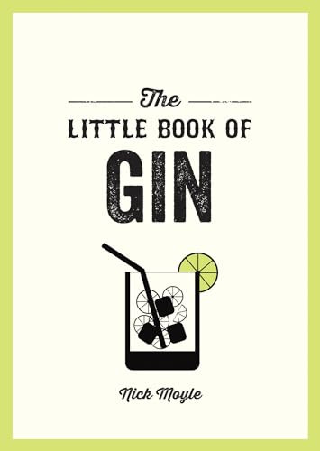 The Little Book of Gin (A Pocket Guide to the World of Gin History, Culture, Cocktails and More) (Miniature Edition) by Nick Moyle, Nick Moyle, Nick Moyle, 9781837993970
