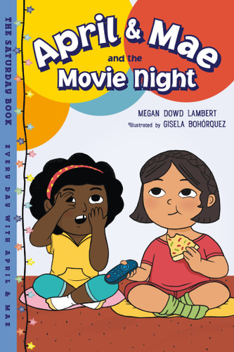 April & Mae and the Movie Night (The Saturday Book) - 9781623544164 by Megan Dowd Lambert, Gisela Bohórquez, 9781623544164