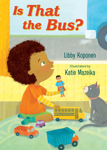 Is That the Bus? by Libby Koponen, Katie Mazeika, 9781623544744