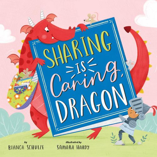 Sharing is Caring, Dragon by Clever Publishing, Bianca Schulze, Samara Hardy, 9781956560497