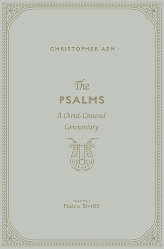 The Psalms (A Christ-Centered Commentary (Volume 3, Psalms 51-100)) by Christopher Ash, 9781433563935
