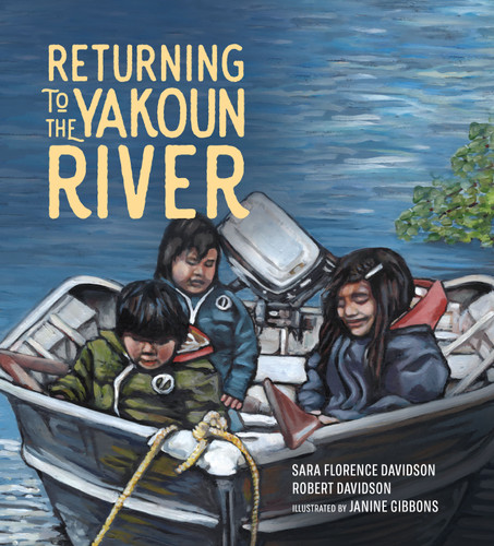 Returning to the Yakoun River by Sara Florence Davidson, Robert Davidson, Janine Gibbons, 9781774920213