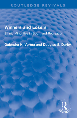 Winners and Losers (Ethnic Minorities in Sport and Recreation) by Gajendra K. Verma, Douglas S. Darby, 9781032253626