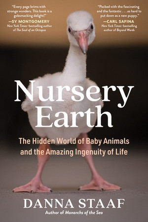 Nursery Earth (The Hidden World of Baby Animals and the Amazing Ingenuity of Life) by Danna Staaf, Richard Strathmann, 9781891011719