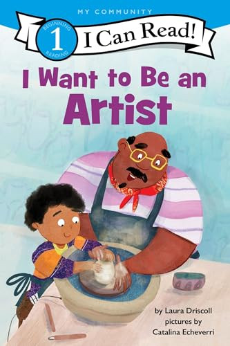 I Want to Be an Artist (A My Community I Can Read) by Laura Driscoll, Catalina Echeverri, 9780063276512