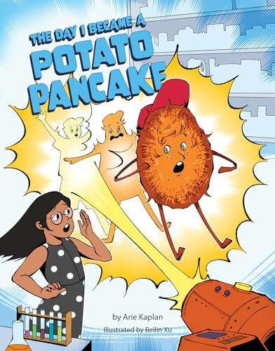 The Day I Became a Potato Pancake by Arie Kaplan, Beilin Xu, 9781681156569