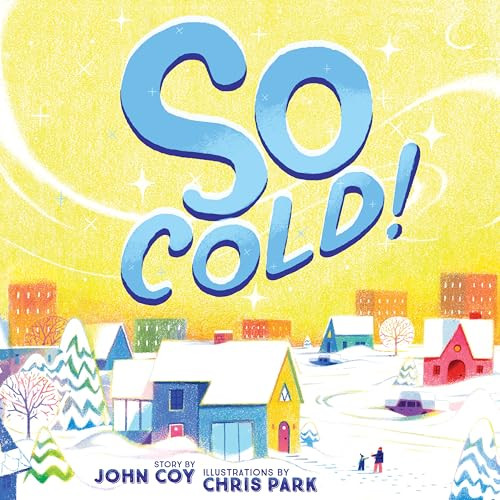 So Cold! by John Coy, Chris Park, 9781681342948