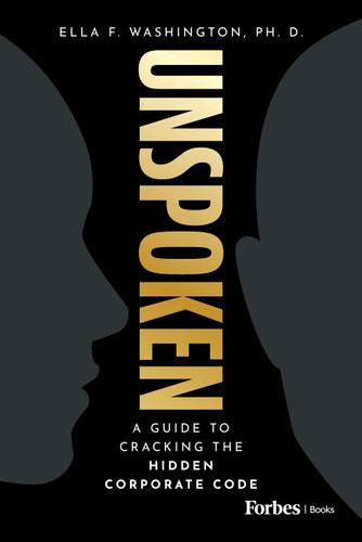 Unspoken (A Guide to Cracking the Hidden Corporate Code) by Ella F. Washington, 9798887504919