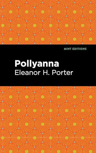 Pollyanna - 9798888975442 by Eleanor H. Porter, Mint Editions, 9798888975442