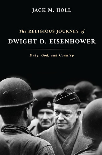 The Religious Journey of Dwight D. Eisenhower (Duty, God, and Country) - 9780802884589 by Jack M. Holl, 9780802884589