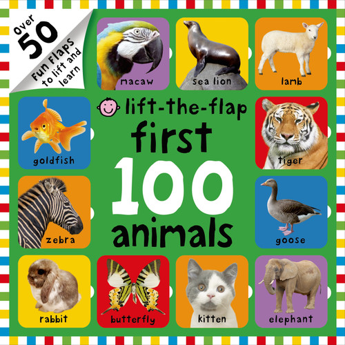 First 100 Animals Lift-the-Flap (Over 50 Fun Flaps to Lift and Learn) by Roger Priddy, 9780312517526
