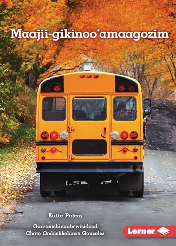 Maajii-gikinoo'amaagozim (Ready for School) (Ojibwa Edition) by Katie Peters, 9798765649466