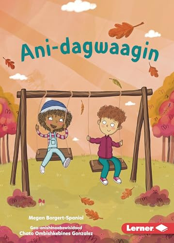 Ani-dagwaagin (Feels Like Fall) (Ojibwa Edition) by Megan Borgert-Spaniol, Felicity Sheldon, 9798765649497