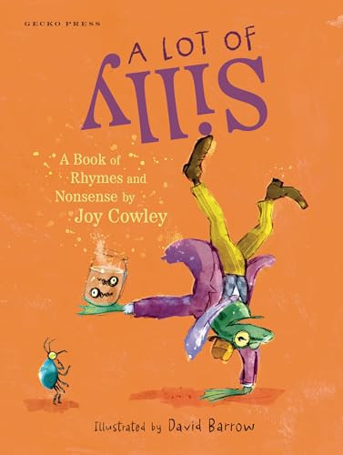 A Lot of Silly (A Book of Rhymes and Nonsense) by Joy Cowley, David Barrow, 9781776575978