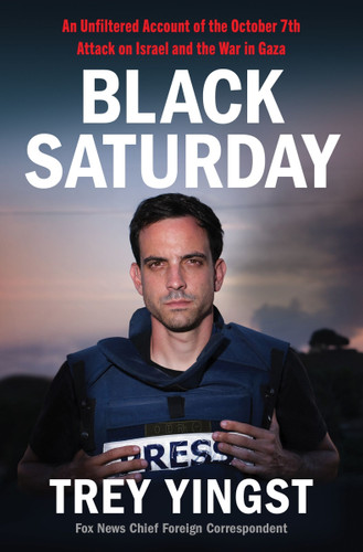 Black Saturday (An Unfiltered Account of the October 7th Attack on Israel and the War in Gaza) - 9780063420052 by Trey Yingst, 9780063420052