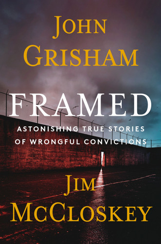 Framed (Astonishing True Stories of Wrongful Convictions) by John Grisham, Jim McCloskey, 9780385550444