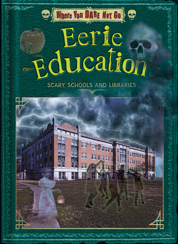 Eerie Education (Scary Schools and Libraries) by Natalie Lunis, Troy Taylor, 9798892320726