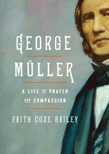 George Müller (A Life of Prayer and Compassion) by Faith Coxe Bailey, 9780802435194
