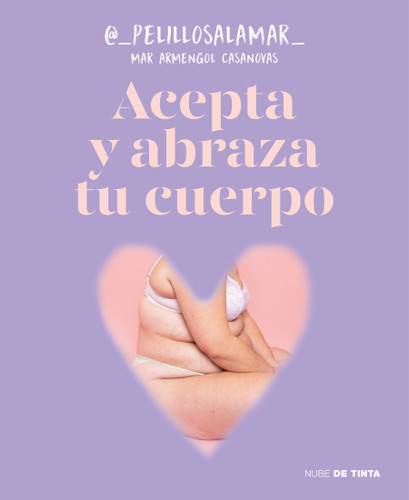 Acepta y abraza tu cuerpo / Accept and Embrace Your Body (Spanish Edition) by Mar Armengol Casanovas, 9788419514165 Acepta y abraza tu cuerpo / Accept and Embrace Your Body (Spanish Edition) by Mar Armengol Casanovas, 9788419514165