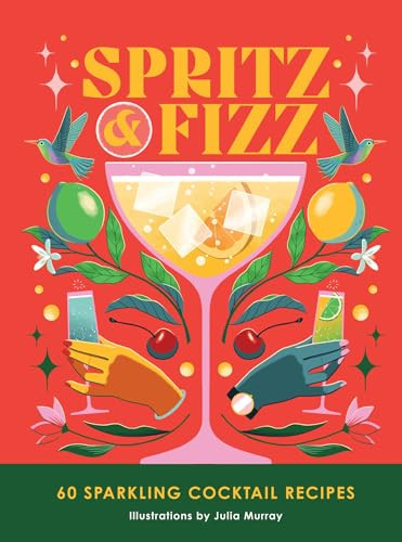 Spritz and Fizz (60 cocktail recipes to pop the bubbles) by Julia Murray, 9781035419142
